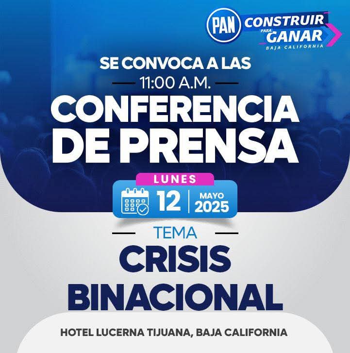 EL PARTIDO ACCIÓN NACIONAL PAN DE BAJA CALIFORNIA CONVOCA A RUEDA DE PRENSA PARA EXIGIR LA DESTITUCIÓN DE MARINA DEL PILAR Y CARLOS TORRES DEL GOBIERNO ESTATAL