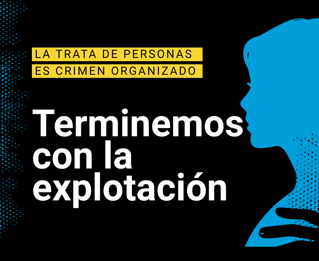 La trata de personas es crimen organizado: Terminemos con la explotación