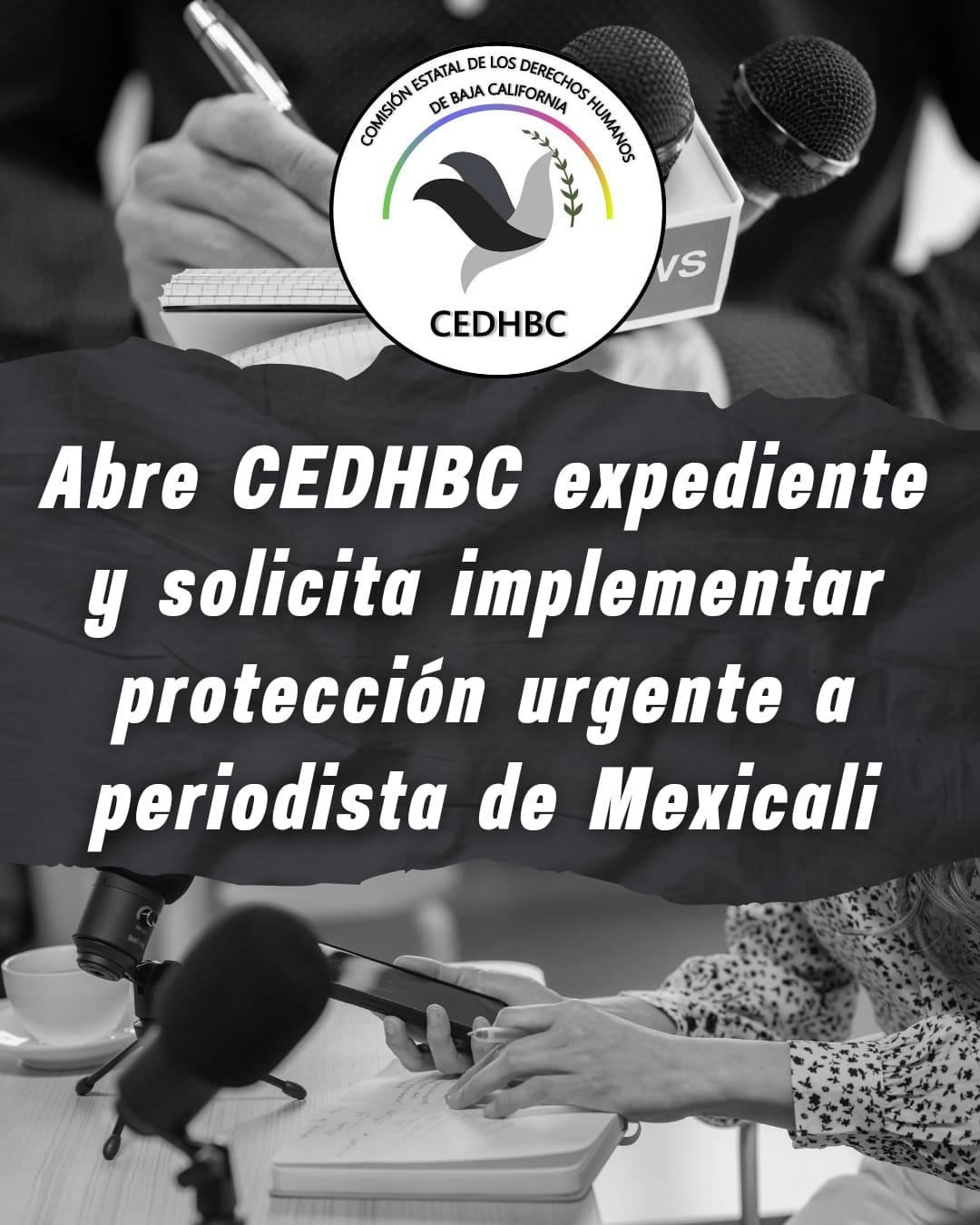 ABRE CEDHBC EXPEDIENTE Y SOLICITA IMPLEMENTAR PROTECCIÓN URGENTE A PERIODISTA DE MEXICALI