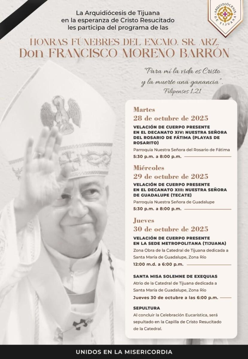 LAS HONRAS FÚNEBRES DEL ARZOBIPO DE TIJUANA MONSEÑOR FRANCISCO MORENO BARRÓN,TENDRÁN DURACIÓN DE TRES DÍAS