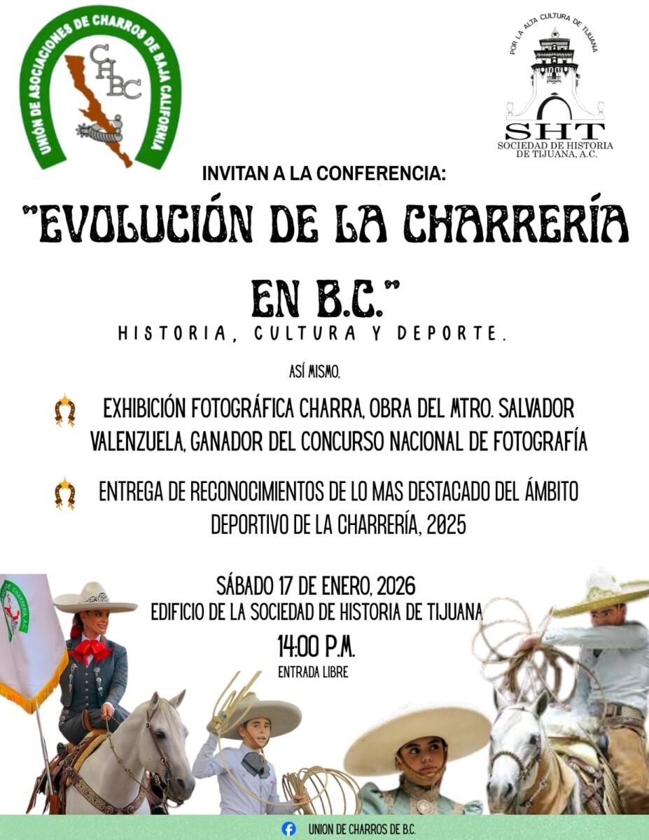 LA SOCIEDAD DE HISTÓRIA DE TIJUANA EN COORDINACIÓN CON LA UNIÓN DE CHARROS DE BAJA CALIFORNIA, INVITAN A LA EXPOSICIÓN FOTOGRÁFICA DE LA CHARRERÍA