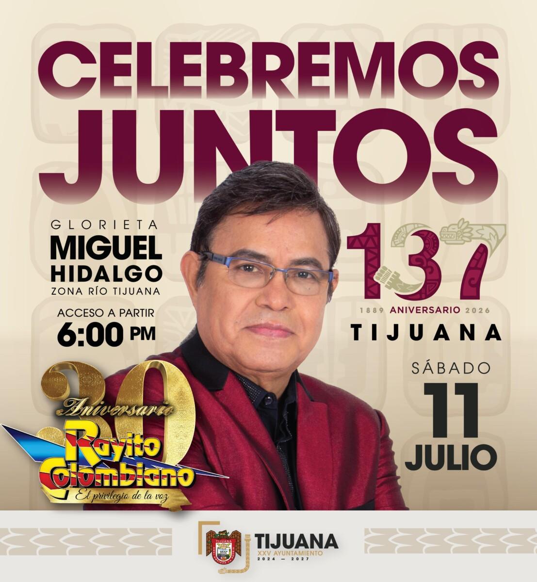 INVITA GOBIERNO MUNICIPAL A CELEBRAR EL 137 ANIVERSARIO DE TIJUANA CON CONCIERTO DE RAYITO COLOMBIANO