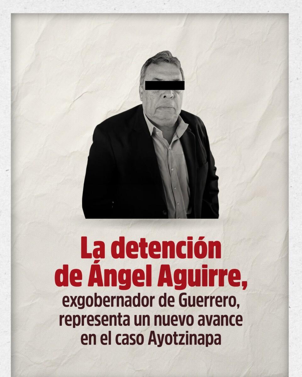 EL EX GOBERNADOR DE GUERRERO ÁNGEL AGUIRRE ESTÁ DETENIDO EN EL ALTIPLANO ACUSADO DE DESAPARICIÓN FORZADA Y OBSTRUCCIÓN DE LA JUSTICIA, EN LA DESAPARICIÓN DE 43 NORMALISTAS EN IGUALA